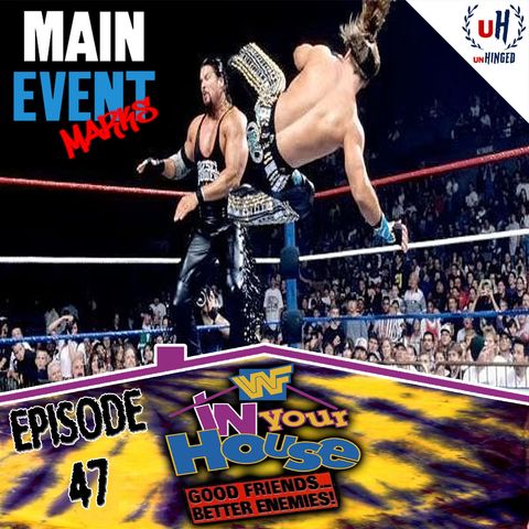 Episode 47: WWF In Your House 7: Good Friends, Better Enemies