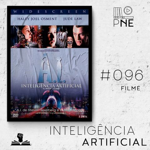 PnE 096 – Filme A.I. – Inteligência Artificial