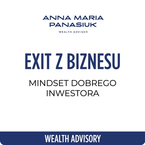 NO 86. Jak przygotować się do EXITU? Zbuduj MINDSET [dobrego] inwestora! | Anna Maria Panasiuk