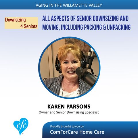 7/18/17: Karen Parsons with Downsizing4Seniors | All Aspects of Senior Downsizing and Moving | Aging In The Willamette Valley with John Hugh