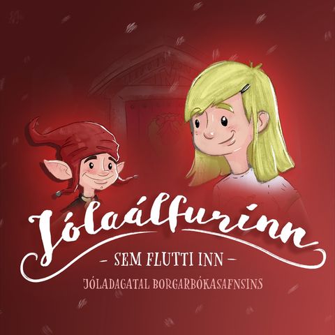 Jóladagatal 2019 – Jólaálfurinn sem flutti inn – öll sagan