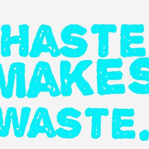Haste Makes Waste - Morning Manna #2681