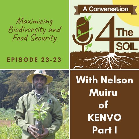 Episode 23 - 23: Maximizing Biodiversity and Food Security with Nelson Muiru of KENVO Part I
