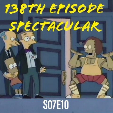 138) S07E10 (138th Episode Spectacular)