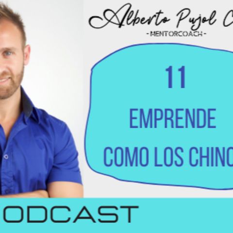 E11. Emprende como los chinos