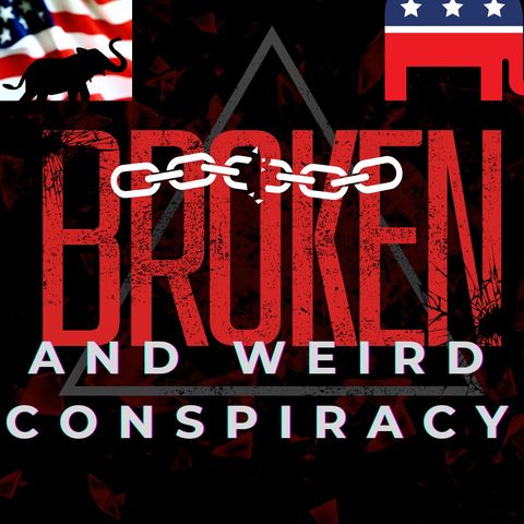 Broken And Weird Conspiracy