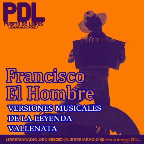 #599: Francisco El Hombre, versiones musicales de la leyenda vallenata