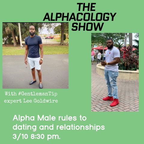ALPHACOLOGY PRESENTS_ ALPHA MALE RULES TO DATING AND RELATIONSHIP WITH LEE  GOLDWIRE