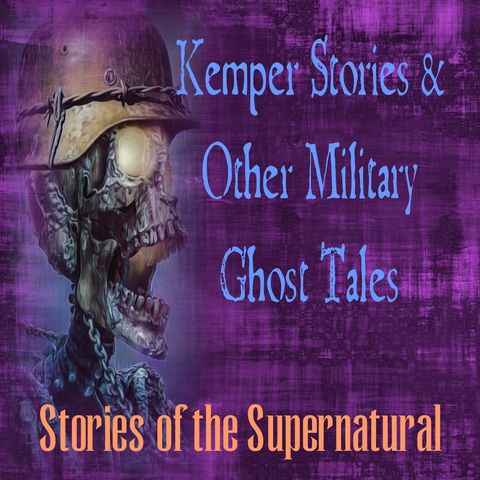 Kemper Stories and Other Military Ghost Tales | Podcast