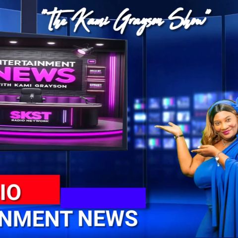 SKST Radio Network -Entertainment News with Kami Grayson Special Guest Larry Dodson