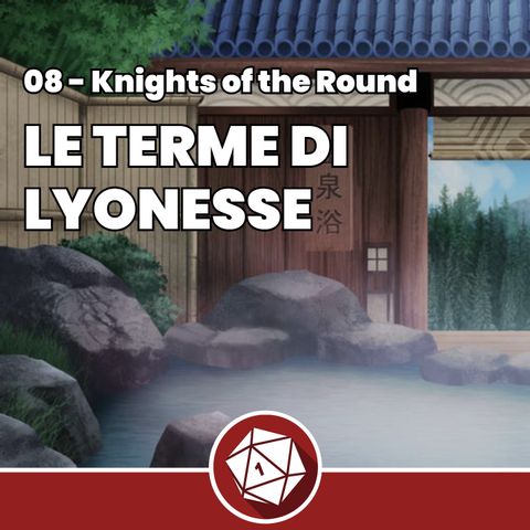 Le terme di Lyonesse - Knights of the Round 08