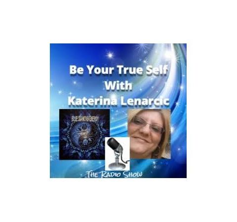 Presents Be Your True Self with Katerina Lenarcic