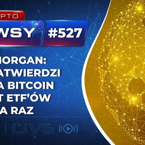 JPMORGAN SEC ZATWIERDZI KILKA BITCOIN SPOT ETF ÓW NA RAZ