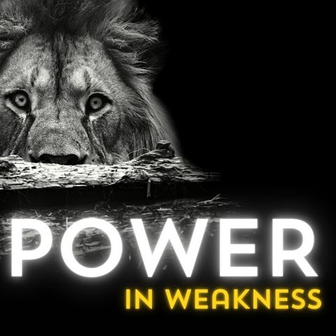 Power in Weakness - Week 3