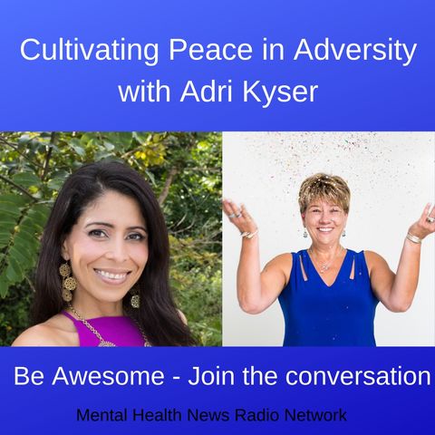 Cultivating Peace in Adversity with Adri Kyser