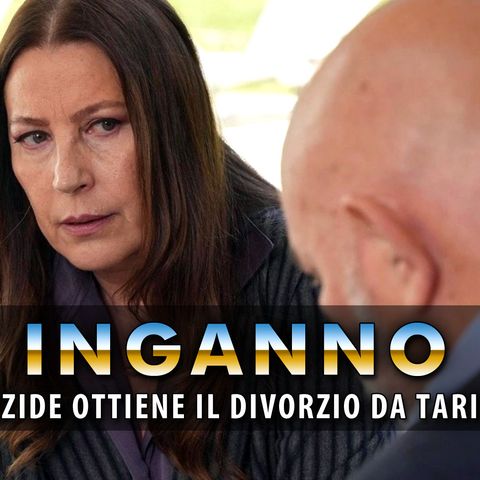 Tradimento, Anticipazioni: Guzide Ottiene Il Divorzio Da Tarik!