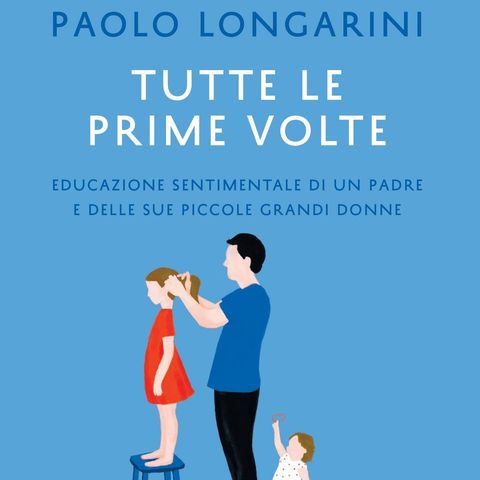 Paolo Longarini "Tutte le prime volte"