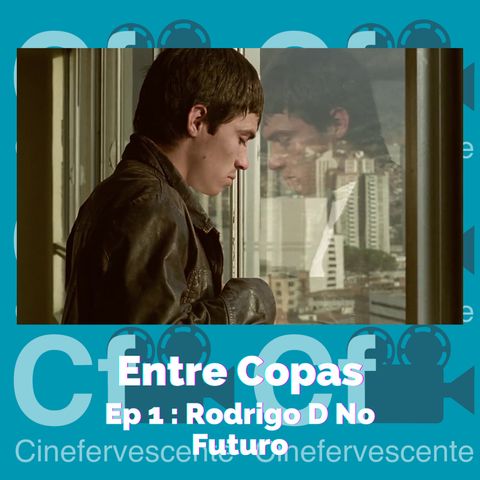 Entre Copas Ep1 - T3 / Rodrigo D No Futuro