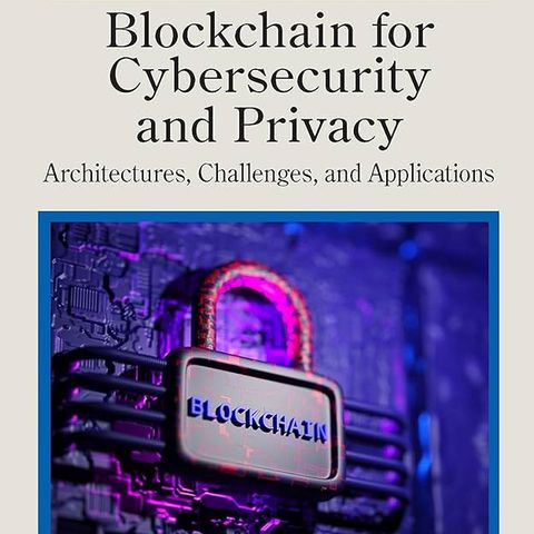 Blockchain for Cybersecurity and Privacy