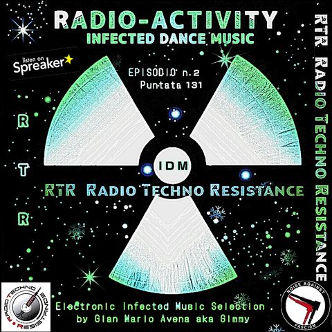 RADIO ACTIVITY - IDM - Infected Dance Music - Episode 2 - Trasmission 131