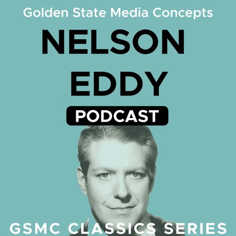 GSMC Classics: Nelson Eddy Episode 43: The Electric Hour - Valencia and Jeanette MacDonald Hosts