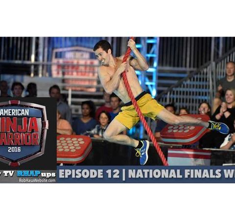 American Ninja Warrior 2016 | Episode 12 National Finals Week 2 Podcast