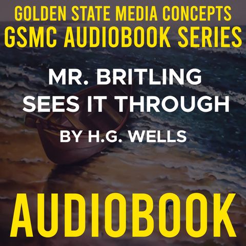 GSMC Audiobook Series: Mr. Britling Sees it Through Episode 7: Chapters 7 and 8