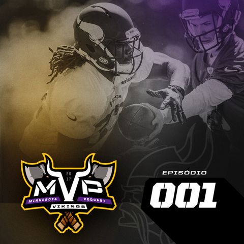 MVP – Minnesota Vikings Podcast 001 – Batalhas de Posição Vikings 2017