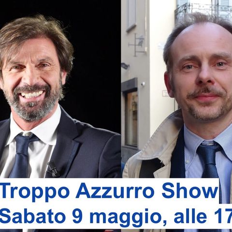 Troppo Azzurro Show #1 - Filippo Galli e Mirko Volpi