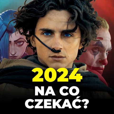 FILMY / SERIALE / GRY na które warto czekać w 2024