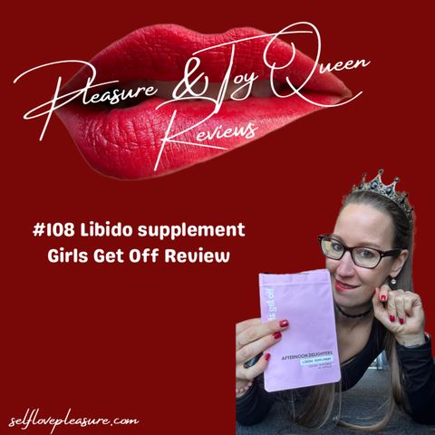 #108 Libido Supplement Girls Get Off Review