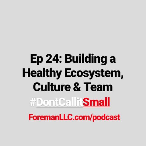 Ep 24 Building Healthy Ecosystem Culture and Teams