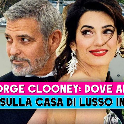 George Clooney: Tutto Sulla Costosissima Villa Sul Lago Di Como!
