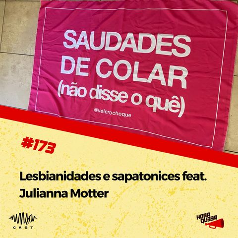 #173 HORA QUEER – LESBIANIDADES E SAPATONICES FEAT JULIANNA MOTTER