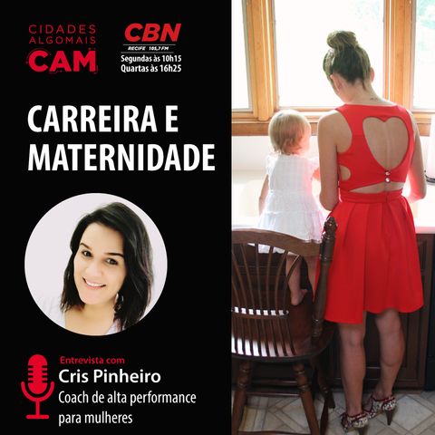 Carreira e maternidade (entrevista com Cris Pinheiro)