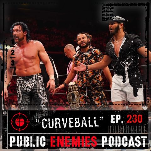 Ep. 233 “Curveball” | AEW Dynamite, The Elite/CM Punk Update, WWE-NJPW Partnership? & NXT