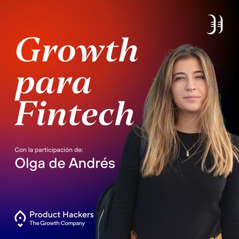 #193 – Growth en Fintech con Olga de Andrés