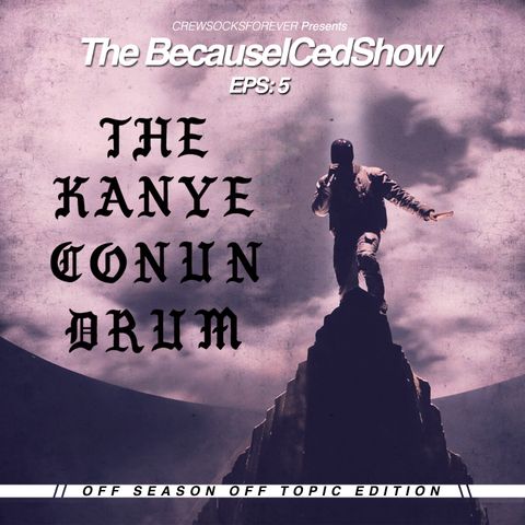 BecauseICedShow Episode 5: The Kanye Conundrum