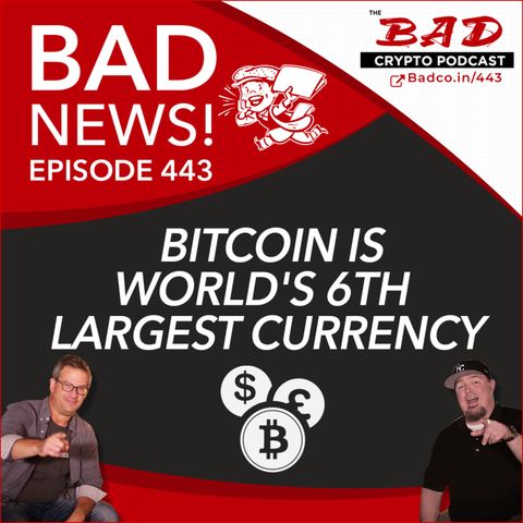 Heartland Newsfeed Podcast Network: The Bad Crypto Podcast (Bitcoin is World’s 6th Largest Currency – Bad News For Thursday, Sept 10th)