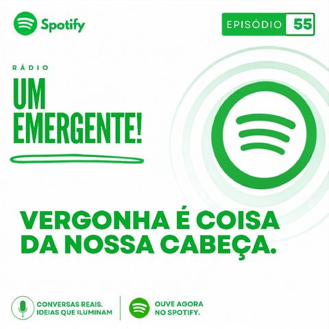 #55- Vergonha é coisa da nossa cabeça