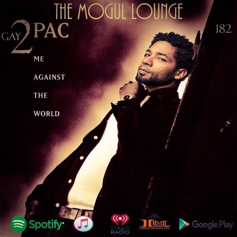 The Mogul Lounge Episode 182: Gay 2Pac - Me Against The World