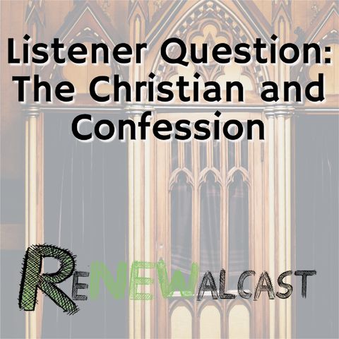 Listener Question: The Christian and Confession