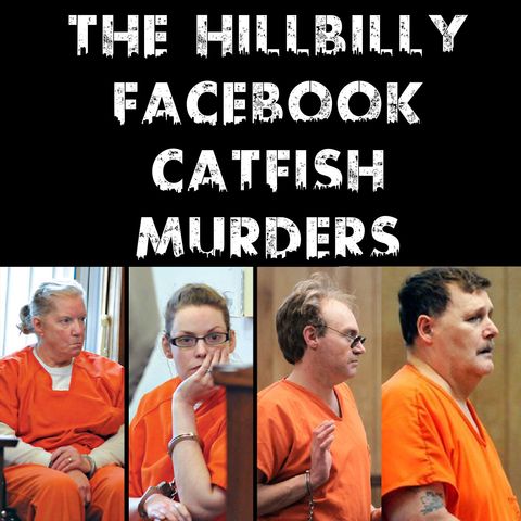 The Hillbilly, Facebook, Catfish Murders