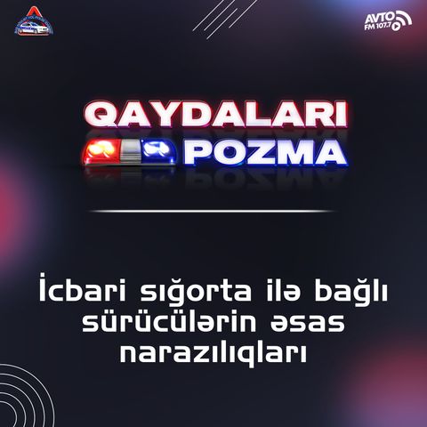 İcbari sığorta ilə bağlı sürücülərin əsas narazılıqları