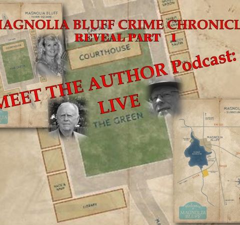 MEET THE AUTHOR Podcast_ LIVE - Episode 52 - MAGNOLIA BLUFF CRIME CHRONICLES REVEAL