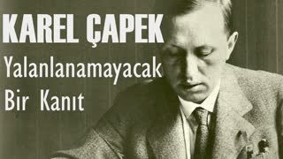 KAREL ÇAPEK  Yalanlanamayacak Bir Kanıt  sesli öykü