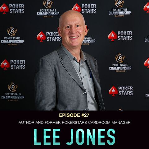 #27 Lee Jones: Author and Former PokerStars Cardroom Manager