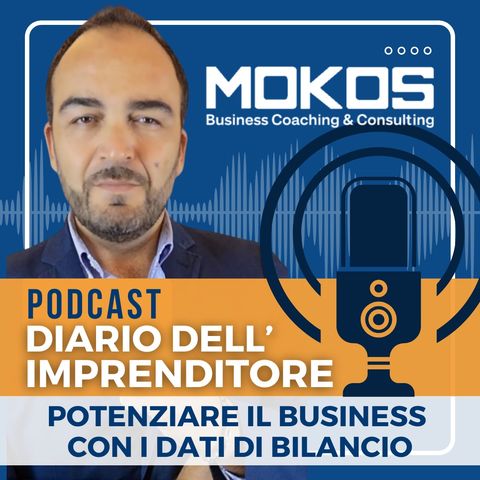 Diario dell'Imprenditore Ep.5 - Potenziare il Business con i Dati di Bilancio