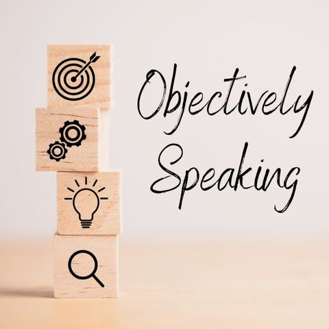Objectively Speaking