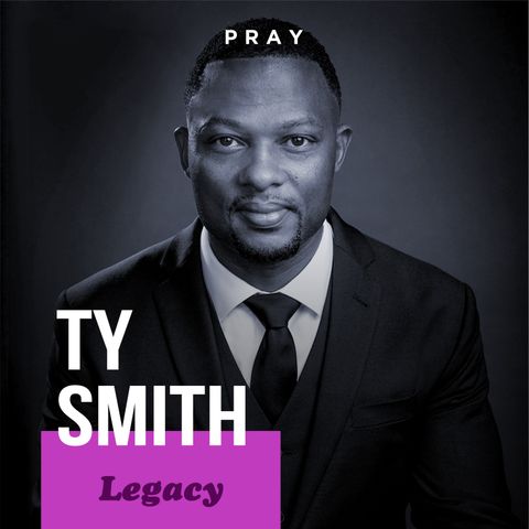 Ty Smith - Legacy - “Learning from the Story”